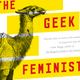 Illustration for article titled iThe Geek Feminist Revolution/i is an Essential Commentary For the Geek World